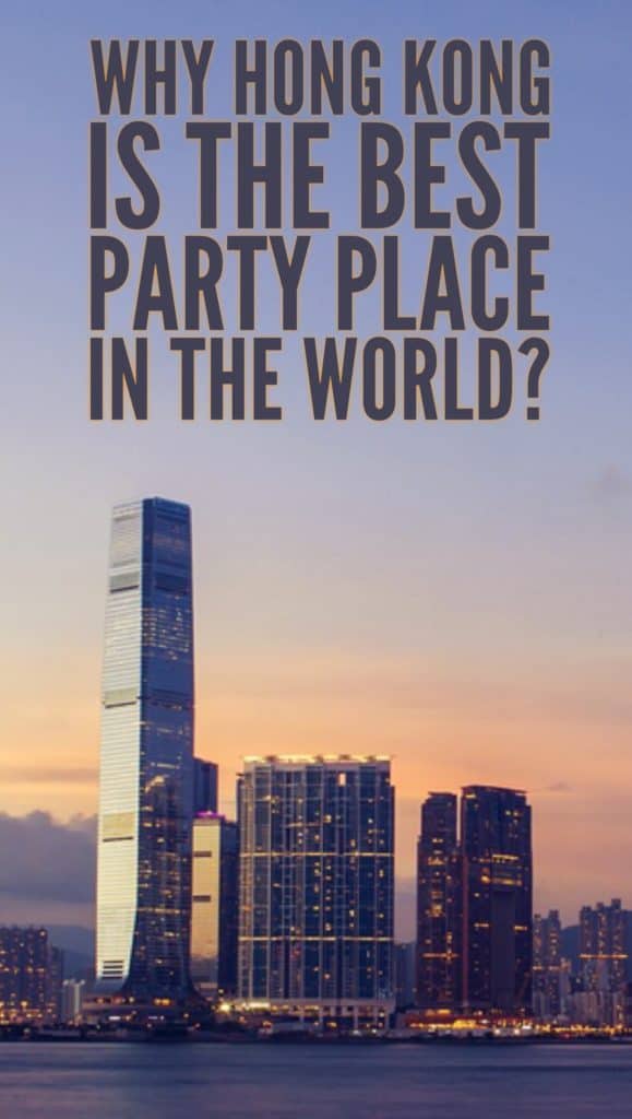 Nightlife if Hong Kong: why Hong Kong is the best party place in the world