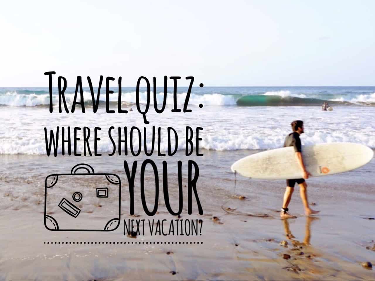 Travel quiz: Where your next dream vacation should be?