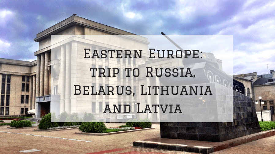 Eastern Europe trip itinerary: 3 days in Belarus, Lithuania and Latvia
