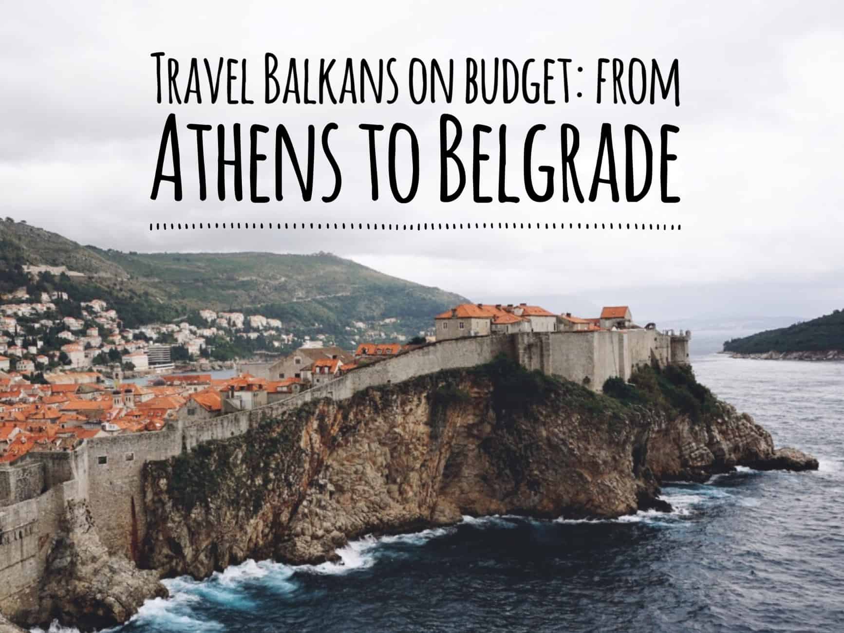Backpacking in Balkans on budget [how we travelled from Athens to Belgrade]