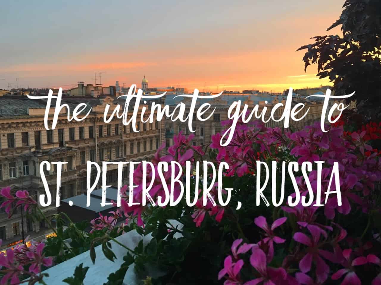 The ultimate guide to St. Petersburg, Russia from a local: places, food, accommodation in Saint Petersburg