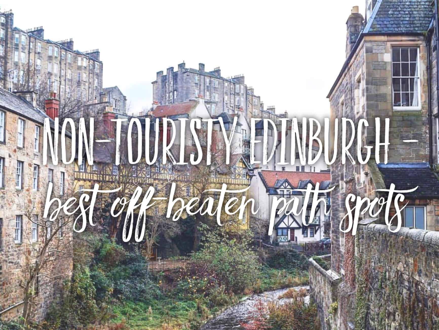 Non-touristy Edinburgh: 7 off-beaten path spots that are a must